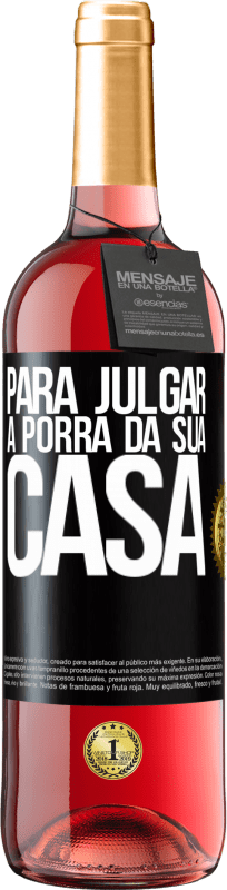 29,95 € | Vinho rosé Edição ROSÉ Para julgar a porra da sua casa Etiqueta Preta. Etiqueta personalizável Vinho jovem Colheita 2024 Tempranillo