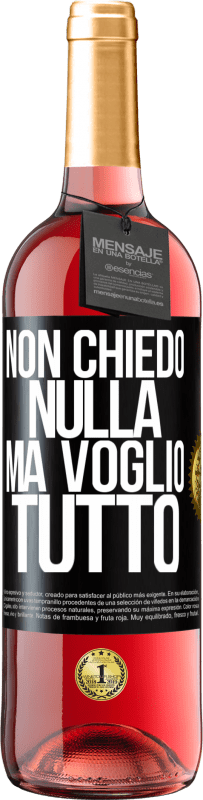 29,95 € Spedizione Gratuita | Vino rosato Edizione ROSÉ Non chiedo nulla, ma voglio tutto Etichetta Nera. Etichetta personalizzabile Vino giovane Raccogliere 2024 Tempranillo