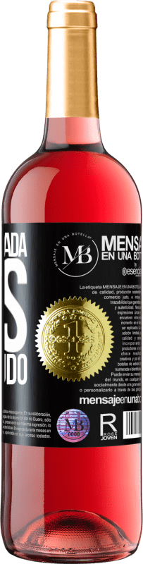 «Não peço nada, mas quero tudo» Edição ROSÉ