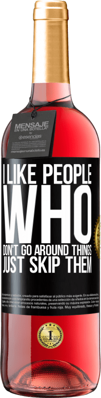 29,95 € | Rosé Wine ROSÉ Edition I like people who don't go around things, just skip them Black Label. Customizable label Young wine Harvest 2023 Tempranillo