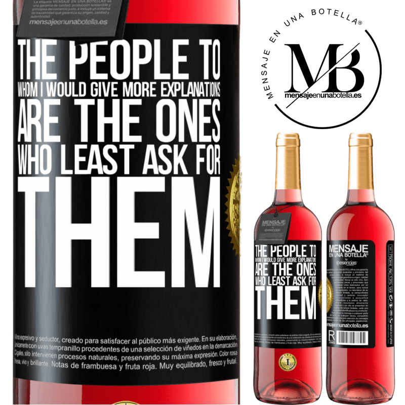 29,95 € Free Shipping | Rosé Wine ROSÉ Edition The people to whom I would give more explanations are the ones who least ask for them Black Label. Customizable label Young wine Harvest 2023 Tempranillo