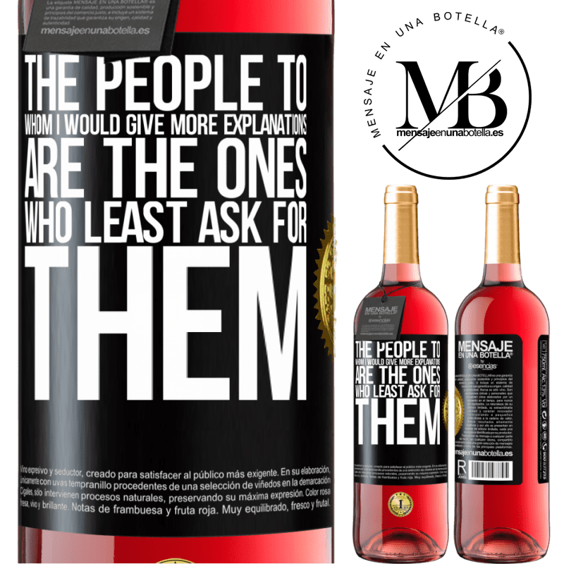 29,95 € Free Shipping | Rosé Wine ROSÉ Edition The people to whom I would give more explanations are the ones who least ask for them Black Label. Customizable label Young wine Harvest 2025 Tempranillo