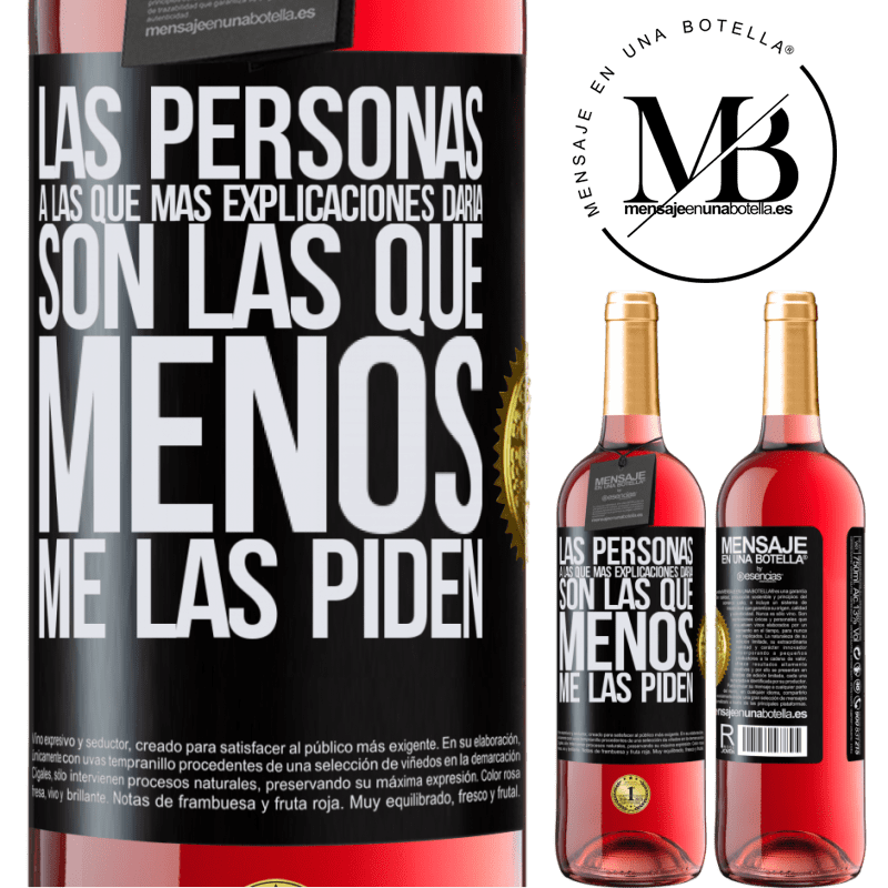 29,95 € Envío gratis | Vino Rosado Edición ROSÉ Las personas a las que más explicaciones daría son las que menos me las piden Etiqueta Negra. Etiqueta personalizable Vino joven Cosecha 2023 Tempranillo