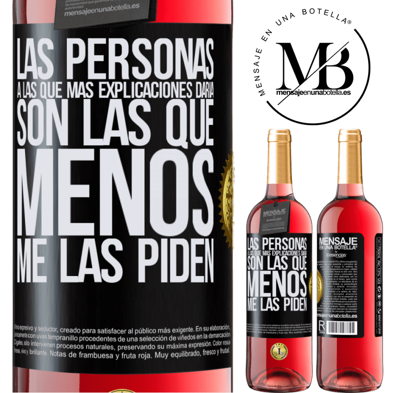 29,95 € Envío gratis | Vino Rosado Edición ROSÉ Las personas a las que más explicaciones daría son las que menos me las piden Etiqueta Negra. Etiqueta personalizable Vino joven Cosecha 2025 Tempranillo