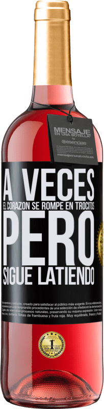 29,95 € | Vino Rosado Edición ROSÉ A veces el corazón se rompe en trocitos, pero sigue latiendo Etiqueta Negra. Etiqueta personalizable Vino joven Cosecha 2024 Tempranillo