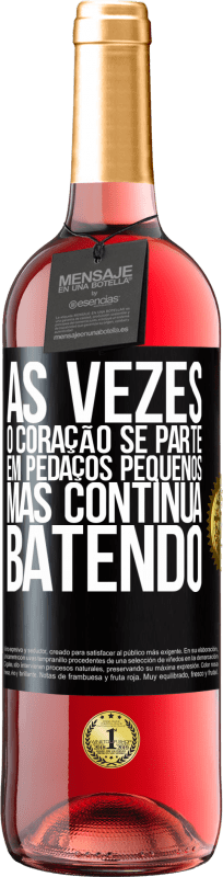 29,95 € | Vinho rosé Edição ROSÉ Às vezes, o coração se parte em pedaços pequenos, mas continua batendo Etiqueta Preta. Etiqueta personalizável Vinho jovem Colheita 2025 Tempranillo