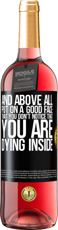 29,95 € Free Shipping | Rosé Wine ROSÉ Edition And above all, put on a good face, that you don't notice that you are dying inside Black Label. Customizable label Young wine Harvest 2025 Tempranillo