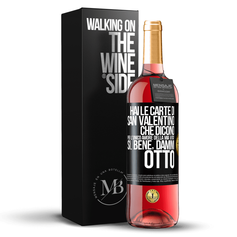 29,95 € Spedizione Gratuita | Vino rosato Edizione ROSÉ Hai le carte di San Valentino che dicono: Per l'unico amore della mia vita? - Sì. Bene, dammi otto Etichetta Nera. Etichetta personalizzabile Vino giovane Raccogliere 2024 Tempranillo