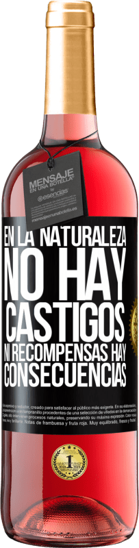 29,95 € | Vino Rosado Edición ROSÉ En la naturaleza no hay castigos ni recompensas, hay consecuencias Etiqueta Negra. Etiqueta personalizable Vino joven Cosecha 2024 Tempranillo