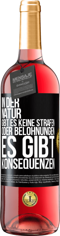 29,95 € | Roséwein ROSÉ Ausgabe In der Natur gibt es keine Strafen oder Belohnungen, es gibt Konsequenzen Schwarzes Etikett. Anpassbares Etikett Junger Wein Ernte 2024 Tempranillo