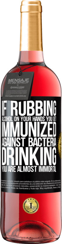 «アルコールを手でこすれば、バクテリアに対する免疫が得られ、飲むことはほとんど不滅です» ROSÉエディション