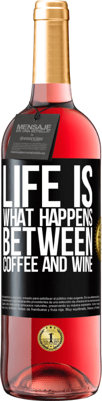 29,95 € | Rosé Wine ROSÉ Edition Life is what happens between coffee and wine Black Label. Customizable label Young wine Harvest 2023 Tempranillo