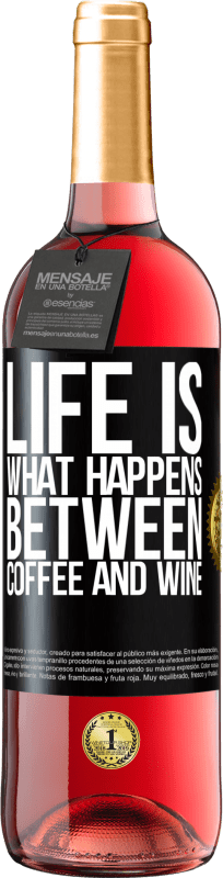 29,95 € | Rosé Wine ROSÉ Edition Life is what happens between coffee and wine Black Label. Customizable label Young wine Harvest 2024 Tempranillo