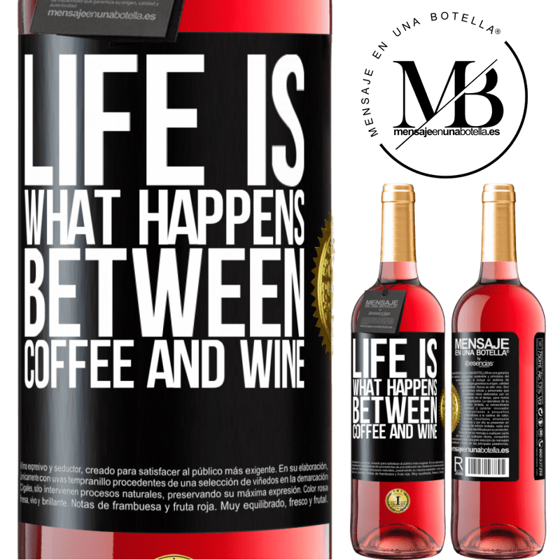 29,95 € Free Shipping | Rosé Wine ROSÉ Edition Life is what happens between coffee and wine Black Label. Customizable label Young wine Harvest 2022 Tempranillo