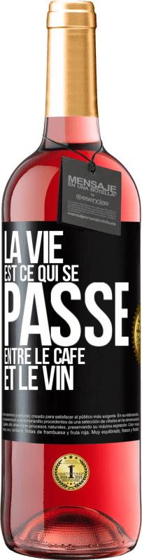 29,95 € Envoi gratuit | Vin rosé Édition ROSÉ La vie est ce qui se passe entre le café et le vin Étiquette Noire. Étiquette personnalisable Vin jeune Récolte 2025 Tempranillo