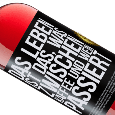 Einzigartige und Persönliche Ausdrücke. «Das Leben ist das, was zwischen Kaffee und Wein passiert» ROSÉ Ausgabe