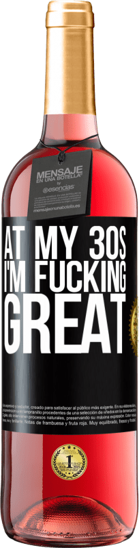 29,95 € | Rosé Wine ROSÉ Edition At my 30s, I'm fucking great Black Label. Customizable label Young wine Harvest 2025 Tempranillo