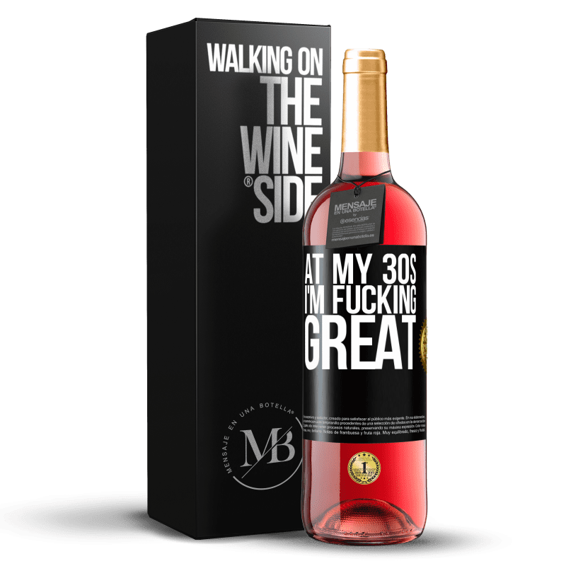 29,95 € Free Shipping | Rosé Wine ROSÉ Edition At my 30s, I'm fucking great Black Label. Customizable label Young wine Harvest 2022 Tempranillo