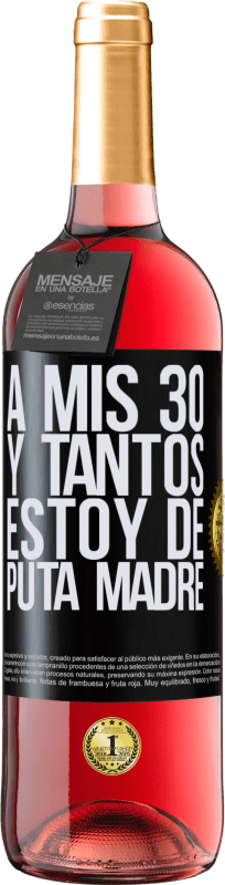 29,95 € | Vino Rosado Edición ROSÉ A mis 30 y tantos, estoy de puta madre Etiqueta Negra. Etiqueta personalizable Vino joven Cosecha 2024 Tempranillo