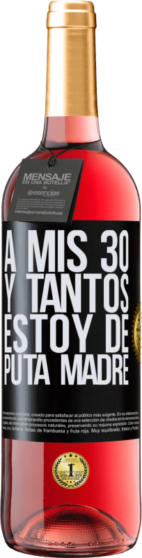 29,95 € | Vino Rosado Edición ROSÉ A mis 30 y tantos, estoy de puta madre Etiqueta Negra. Etiqueta personalizable Vino joven Cosecha 2025 Tempranillo