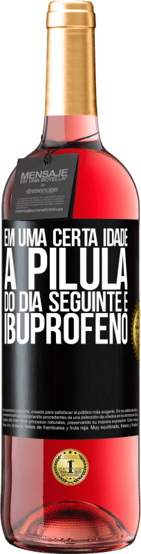 29,95 € Envio grátis | Vinho rosé Edição ROSÉ Em uma certa idade, a pílula do dia seguinte é ibuprofeno Etiqueta Preta. Etiqueta personalizável Vinho jovem Colheita 2025 Tempranillo