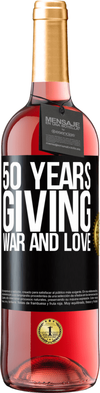 «50 years giving war and love» ROSÉ Edition