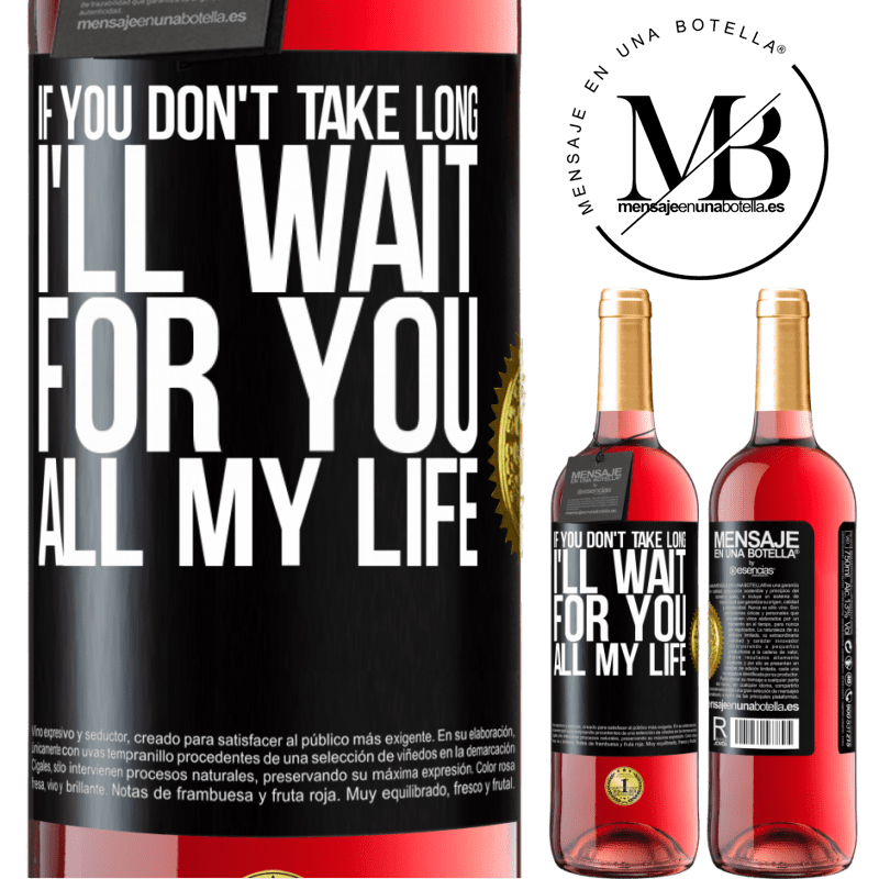 29,95 € Free Shipping | Rosé Wine ROSÉ Edition If you don't take long, I'll wait for you all my life Black Label. Customizable label Young wine Harvest 2023 Tempranillo