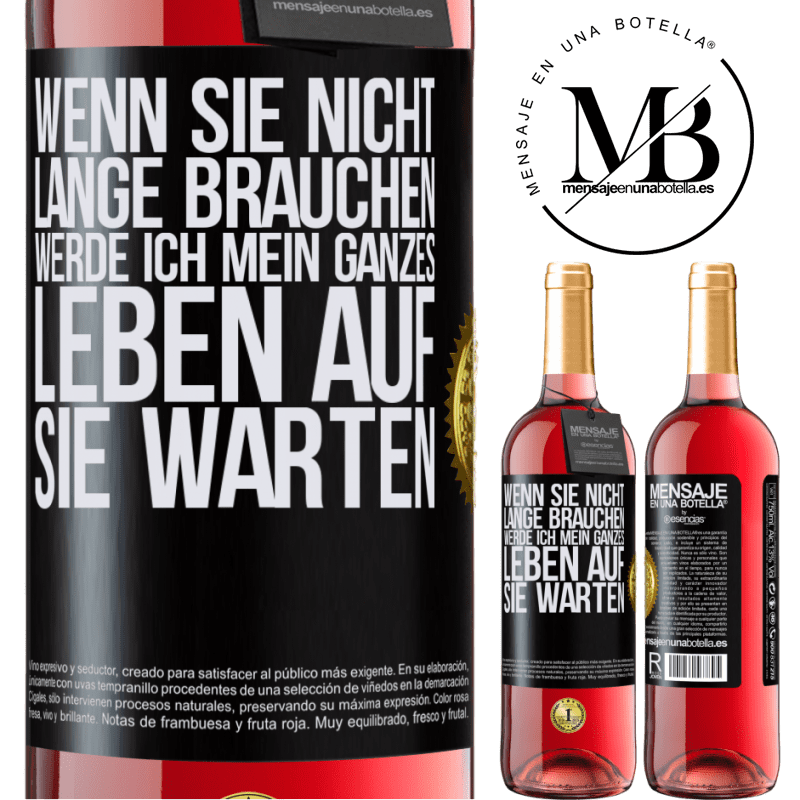 29,95 € Kostenloser Versand | Roséwein ROSÉ Ausgabe Wenn du nicht lange brauchst, warte ich mein ganzes Leben auf dich Schwarzes Etikett. Anpassbares Etikett Junger Wein Ernte 2023 Tempranillo