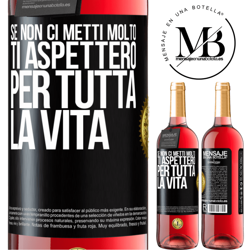 29,95 € Spedizione Gratuita | Vino rosato Edizione ROSÉ Se non ci metti molto, ti aspetterò per tutta la vita Etichetta Nera. Etichetta personalizzabile Vino giovane Raccogliere 2025 Tempranillo