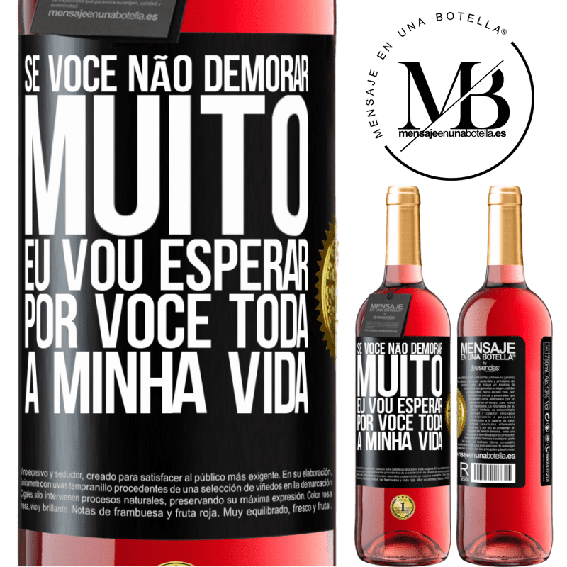 29,95 € Envio grátis | Vinho rosé Edição ROSÉ Se você não demorar muito, eu vou esperar por você toda a minha vida Etiqueta Preta. Etiqueta personalizável Vinho jovem Colheita 2023 Tempranillo