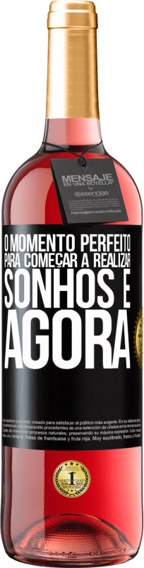 «O momento perfeito para começar a realizar sonhos é agora» Edição ROSÉ
