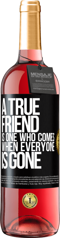 29,95 € | Rosé Wine ROSÉ Edition A true friend is one who comes when everyone is gone Black Label. Customizable label Young wine Harvest 2024 Tempranillo