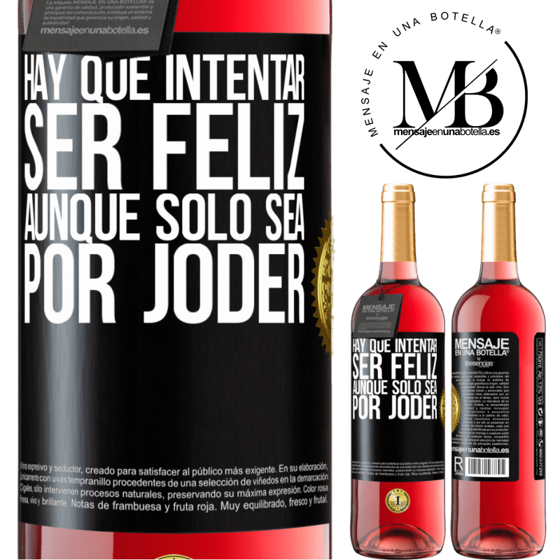 29,95 € Envío gratis | Vino Rosado Edición ROSÉ Hay que intentar ser feliz, aunque sólo sea por joder Etiqueta Negra. Etiqueta personalizable Vino joven Cosecha 2024 Tempranillo