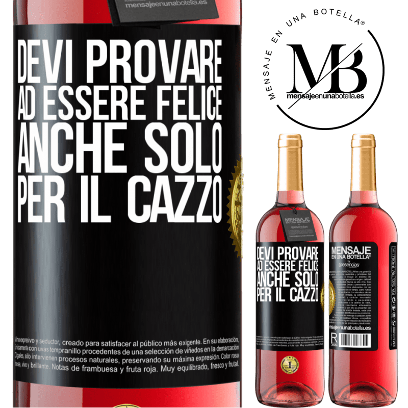 29,95 € Spedizione Gratuita | Vino rosato Edizione ROSÉ Devi provare ad essere felice, anche solo per il cazzo Etichetta Nera. Etichetta personalizzabile Vino giovane Raccogliere 2024 Tempranillo