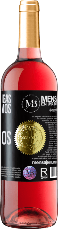 «Sin locas amigas, no tendríamos locos momentos» Edición ROSÉ