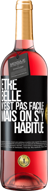 29,95 € | Vin rosé Édition ROSÉ Être belle n'est pas facile, mais on s'y habitue Étiquette Noire. Étiquette personnalisable Vin jeune Récolte 2024 Tempranillo