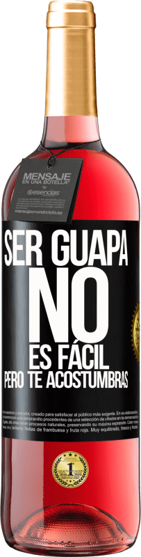 29,95 € Envío gratis | Vino Rosado Edición ROSÉ Ser guapa no es fácil, pero te acostumbras Etiqueta Negra. Etiqueta personalizable Vino joven Cosecha 2025 Tempranillo