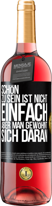 29,95 € | Roséwein ROSÉ Ausgabe Schön zu sein ist nicht einfach, aber man gewöhnt sich daran Schwarzes Etikett. Anpassbares Etikett Junger Wein Ernte 2023 Tempranillo