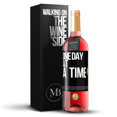 «One day at a time» ROSÉ Edition