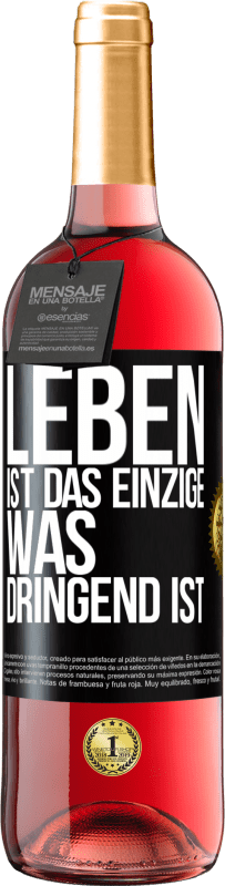 29,95 € | Roséwein ROSÉ Ausgabe Leben ist das Einzige, was dringend ist Schwarzes Etikett. Anpassbares Etikett Junger Wein Ernte 2024 Tempranillo