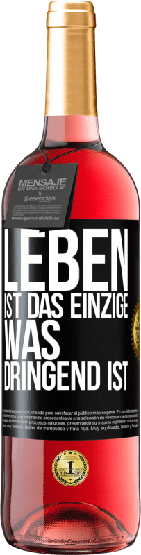 29,95 € Kostenloser Versand | Roséwein ROSÉ Ausgabe Leben ist das Einzige, was dringend ist Schwarzes Etikett. Anpassbares Etikett Junger Wein Ernte 2025 Tempranillo