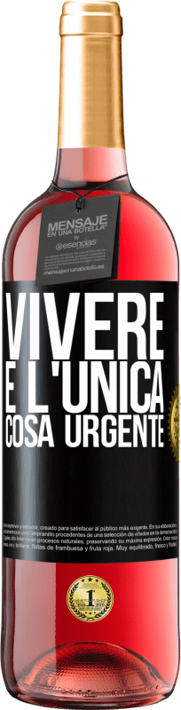 29,95 € | Vino rosato Edizione ROSÉ Vivere è l'unica cosa urgente Etichetta Nera. Etichetta personalizzabile Vino giovane Raccogliere 2023 Tempranillo