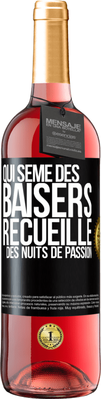 29,95 € | Vin rosé Édition ROSÉ Qui sème des baisers, recueille des nuits de passion Étiquette Noire. Étiquette personnalisable Vin jeune Récolte 2023 Tempranillo