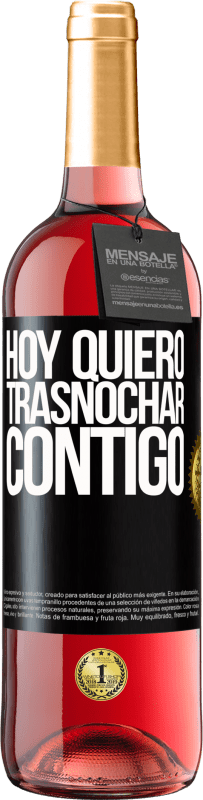 29,95 € | Vino Rosado Edición ROSÉ Hoy quiero trasnochar contigo Etiqueta Negra. Etiqueta personalizable Vino joven Cosecha 2023 Tempranillo