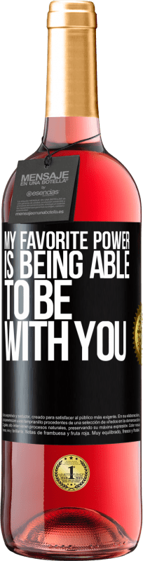 29,95 € | Rosé Wine ROSÉ Edition My favorite power is being able to be with you Black Label. Customizable label Young wine Harvest 2023 Tempranillo