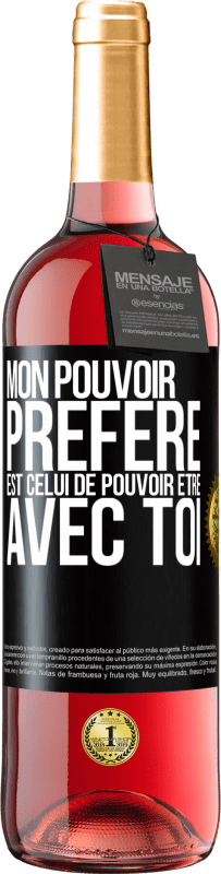 29,95 € | Vin rosé Édition ROSÉ Mon pouvoir préféré est celui de pouvoir être avec toi Étiquette Noire. Étiquette personnalisable Vin jeune Récolte 2024 Tempranillo