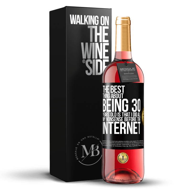 29,95 € Бесплатная доставка | Розовое вино Издание ROSÉ Лучшее в 30-летнем возрасте - это то, что я делал всю ерунду перед Интернетом Черная метка. Настраиваемая этикетка Молодое вино Урожай 2023 Tempranillo