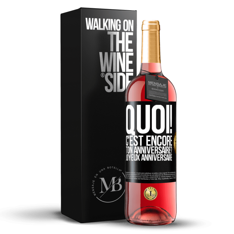 29,95 € Envoi gratuit | Vin rosé Édition ROSÉ Quoi! C'est encore ton anniversaire? Joyeux anniversaire Étiquette Noire. Étiquette personnalisable Vin jeune Récolte 2025 Tempranillo