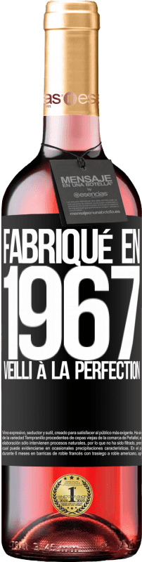 «Fabriqué en 1967. Vieilli à la perfection» Édition ROSÉ