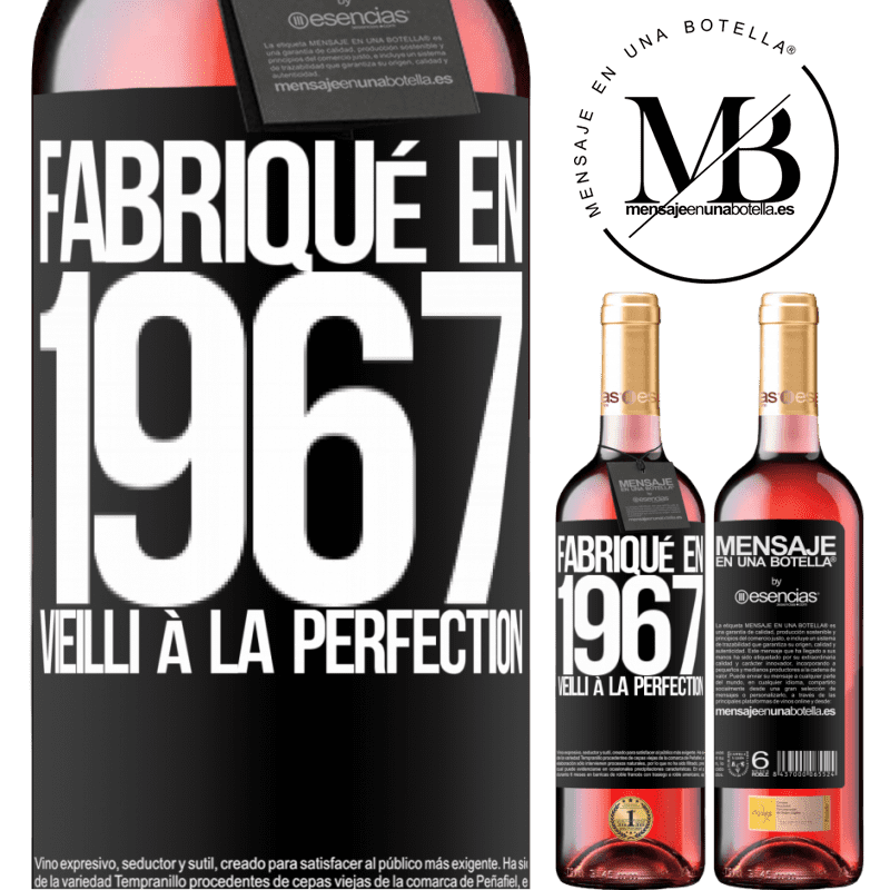 «Fabriqué en 1967. Vieilli à la perfection» Édition ROSÉ